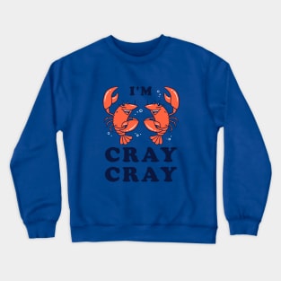 I'm Cray Cray Crewneck Sweatshirt